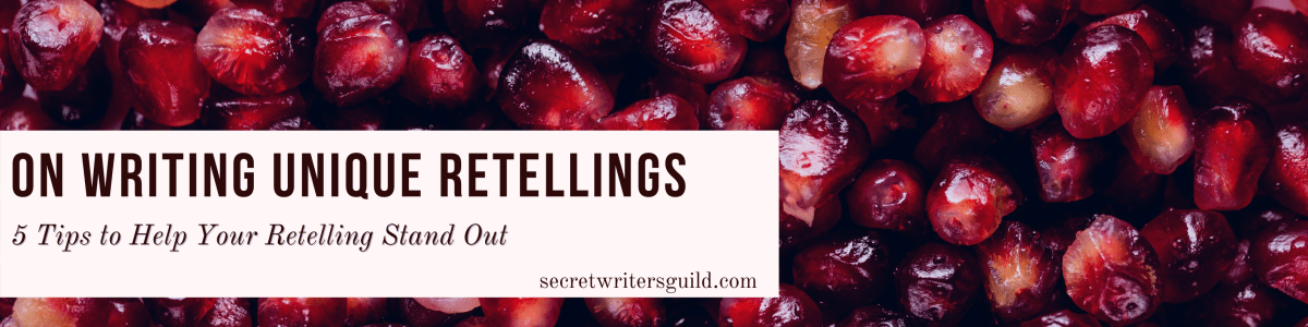 On Writing Unique&nbsp;Retellings
